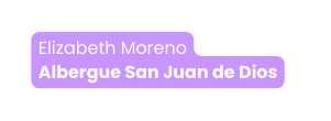 Elizabeth Moreno Albergue San Juan de Dios
